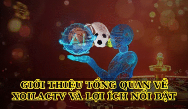 Trải nghiệm bóng đá đỉnh cao cùng Xoilactv mới nhất